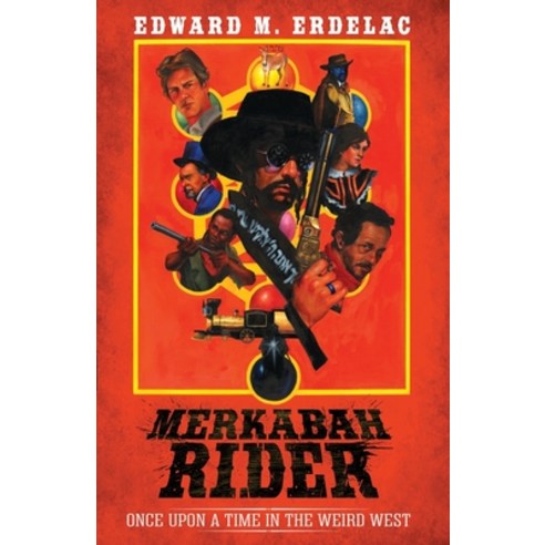 Merkabah Rider: Once Upon A Time In The Weird West Paperback, Independently Published