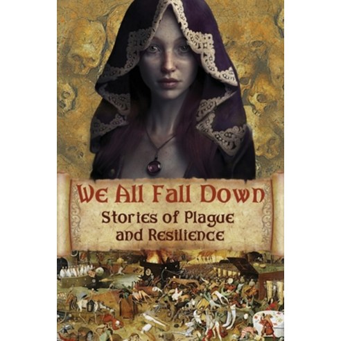 We All Fall Down: Stories of Plague and Resilience Paperback, Alhambra Press, English, 9781939138217