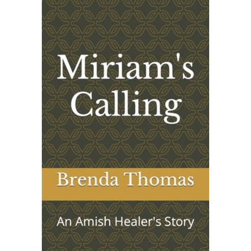 (영문도서) Miriam''s Calling: An Amish Healer''s Story Paperback, Independently Published, English, 9798389741515