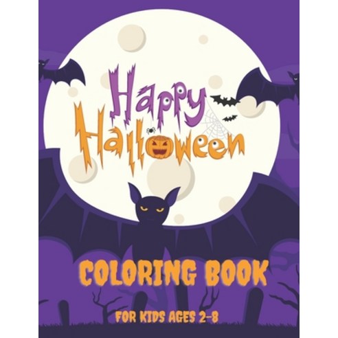 Happy Halloween Coloring Book For Kids Ages 2-8: Fun Children Coloring Book Gift for Boys and Girls Paperback, Independently Published, English, 9798694576529