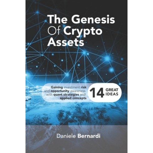 (영문도서) The Genesis of Crypto Assets: Gaining investment risk and opportunity awareness with quant st... Paperback, Independently Published, English, 9781691859085