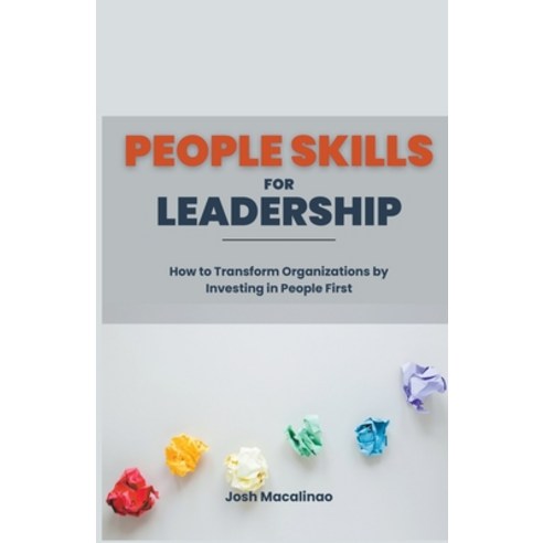 (영문도서) People Skills for Leadership: How to Transform Organizations by Investing in People First Paperback, Josh Macalinao, English, 9798224567843