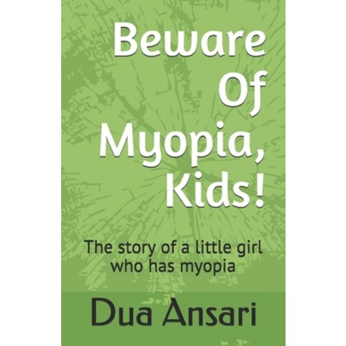 Beware Of Myopia Kids!: The story of a little girl who has myopia Paperback, Independently Published