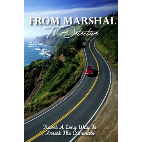 From Marshal To Detective Travel A Long Way To Arrest The Criminals: Crime Novels 2020 Paperback, Independently Published, English, 9798592378584