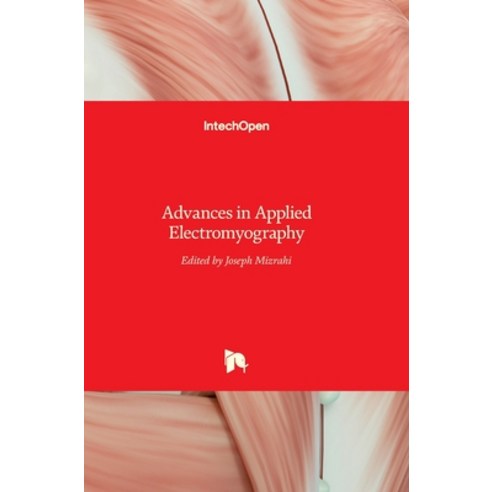 (영문도서) Advances in Applied Electromyography Hardcover, Intechopen, English, 9789533073828