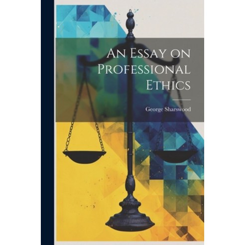 (영문도서) An Essay on Professional Ethics Paperback, Legare Street Press, English, 9781021981615