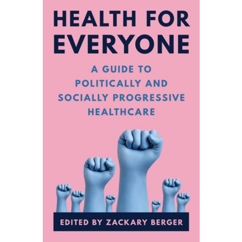 (영문도서) Health for Everyone: A Guide to Politically and Socially Progressive Healthcare Hardcover, Rowman & Littlefield Publis..., English, 9781538141854