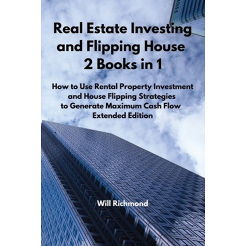 (영문도서) Real Estate Investing and Flipping House 2 Books in 1: How to Use Rental Property Investment ... Paperback, Will Richmond, English, 9786156305466
