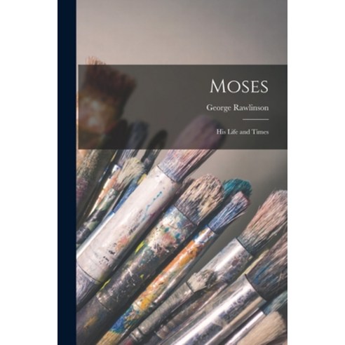 (영문도서) Moses: His Life and Times Paperback, Legare Street Press, English, 9781017191639