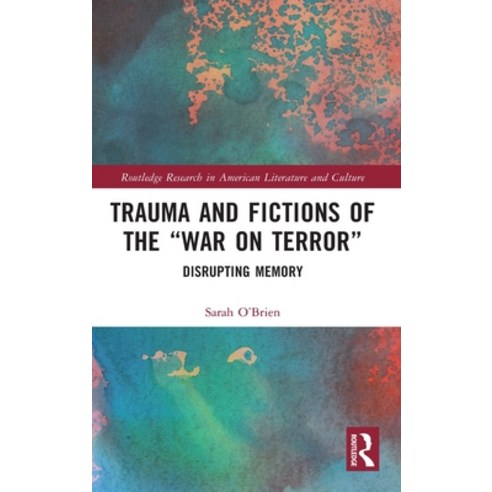 (영문도서) Trauma and Fictions of the "War on Terror": Disrupting Memory Hardcover, Routledge, English, 9780367443030