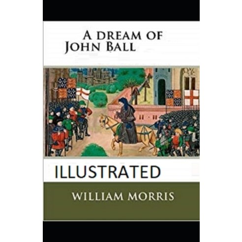 A Dream of John Ball Illustrated Paperback, Independently Published, English, 9798746641007