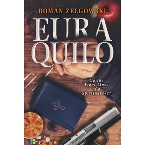 (영문도서) Euraquilo: On the Front Lines of a Spiritual War Paperback, Bookbaby, English, 9781098304300