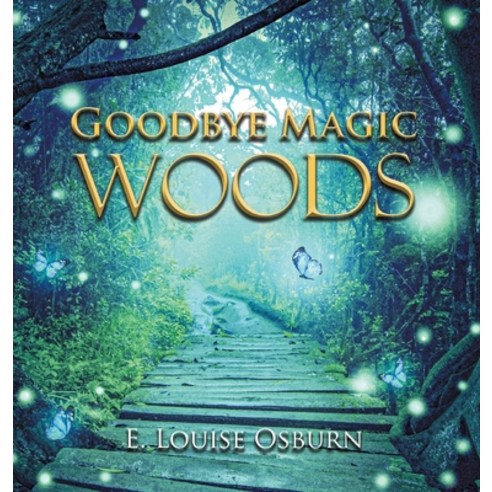 (영문도서) Goodbye Magic Woods Hardcover, Writers Branding LLC
