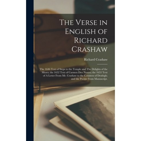 (영문도서) The Verse in English of Richard Crashaw: the 1646 Text of Steps to the Temple and The Delight... Hardcover, Hassell Street Press, 9781013817502