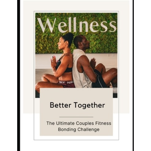 (영문도서) Better Together: The Ultimate Couples Fitness Bonding Challenge Paperback, Independently Published, English, 9798860783829