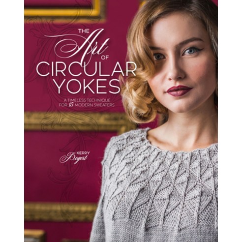 The Art of Circular Yokes: A Timeless Technique for 15 Modern Sweaters Hardcover, Interweave Press, English, 9781632506719