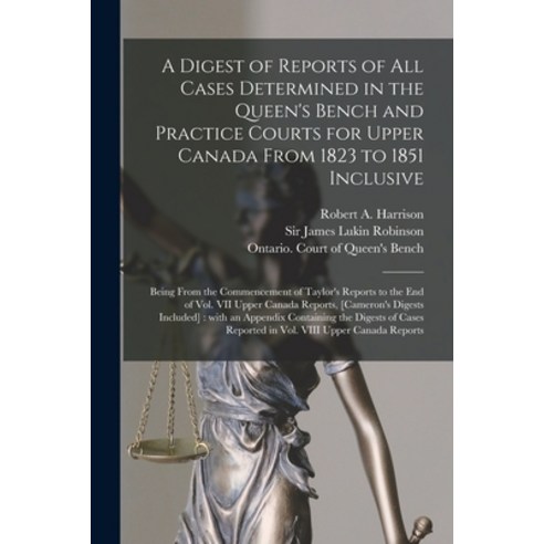 (영문도서) A Digest of Reports of All Cases Determined in the Queen''s Bench and Practice Courts for Uppe... Paperback, Legare Street Press, English, 9781013892363