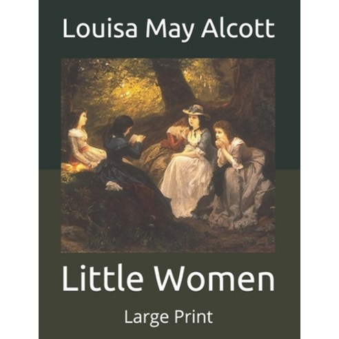 Little Women: Large Print Paperback, Independently Published