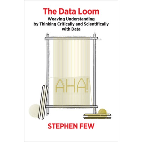 (영문도서) The Data Loom: Weaving Understanding by Thinking Critically and Scientifically with Data Paperback, Analytics Press, English, 9781938377112