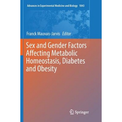 (영문도서) Sex and Gender Factors Affecting Metabolic Homeostasis Diabetes and Obesity Paperback, Springer, English, 9783319888972