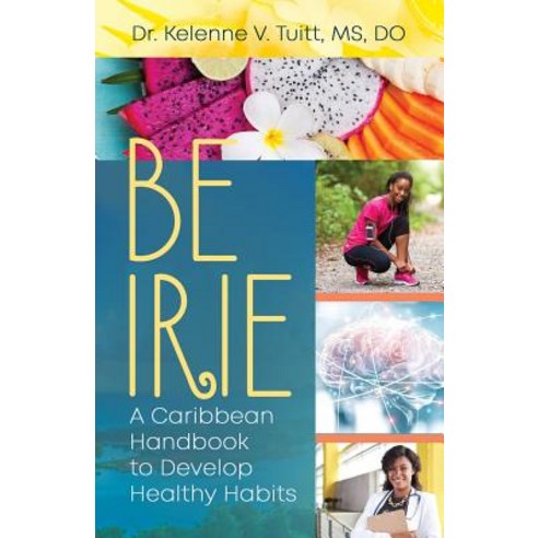 (영문도서) Be Irie: A Caribbean Handbook to Develop Healthy Habits Paperback, Purposely Created Publishin..., English, 9781949134902
