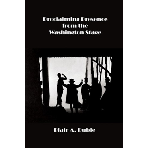 (영문도서) Proclaiming Presence from the Washington Stage Paperback, New Academia Publishing, LLC, English, 9781734865981