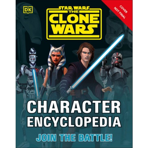 Star Wars the Clone Wars Character Encyclopedia: Join the Battle! Paperback, DK Publishing (Dorling Kindersley)