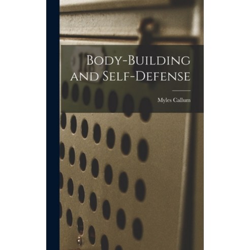 (영문도서) Body-building and Self-defense Hardcover, Hassell Street Press, English, 9781014160171