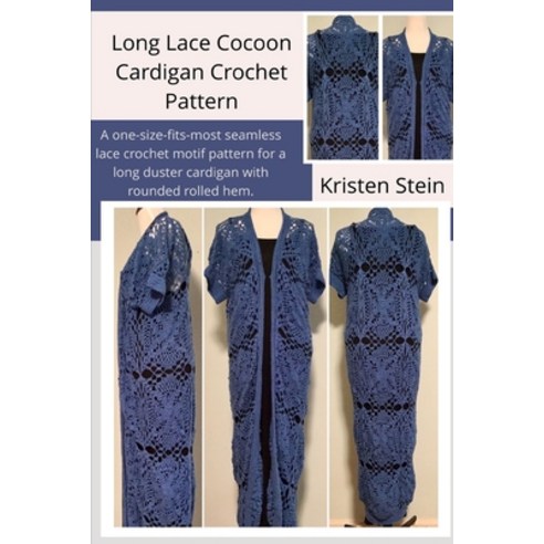 Long Lace Cocoon Cardigan Crochet Pattern: A one-size-fits-most seamless lace crochet motif pattern ... Paperback, Independently Published