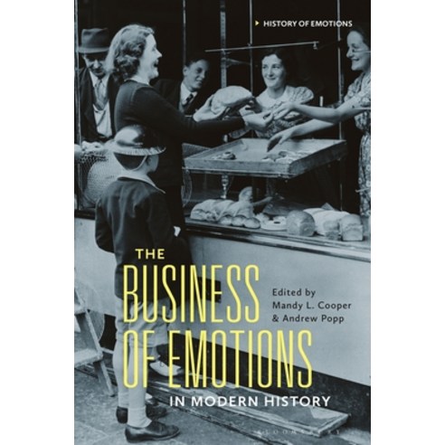 (영문도서) The Business of Emotions in Modern History Hardcover, Bloomsbury Academic, English, 9781350262492