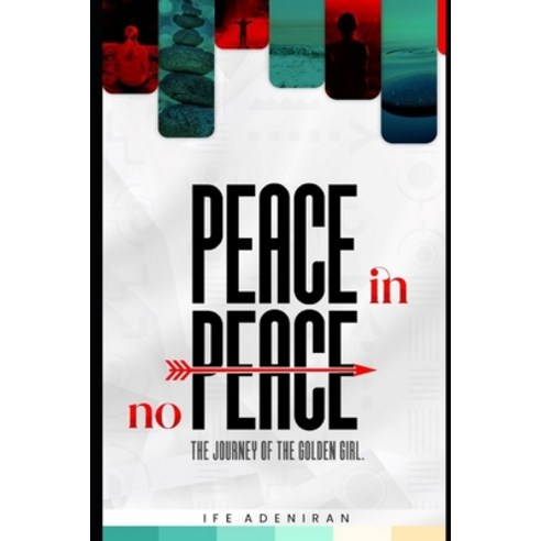 (영문도서) Peace In No Peace: The Journey of the Golden Girl Paperback, Independently Published, English, 9798849760124