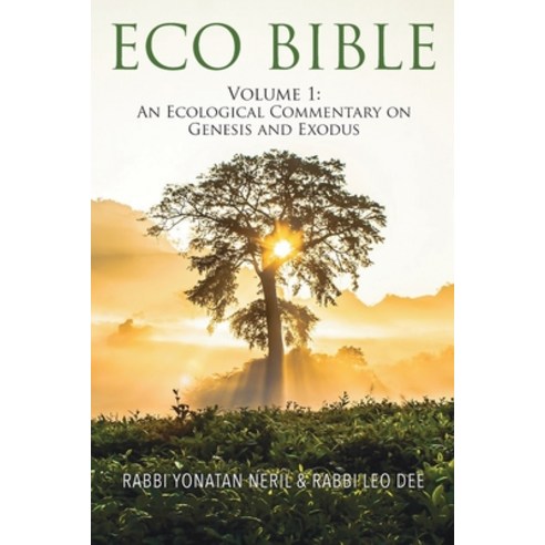 Eco Bible: Volume 1: An Ecological Commentary on Genesis and Exodus Paperback, Interfaith Center for Susta..., English, 9781735338804