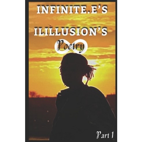 (영문도서) Infinite.e''s Illusions: Poetry book Paperback, Independently Published, English, 9798372715424