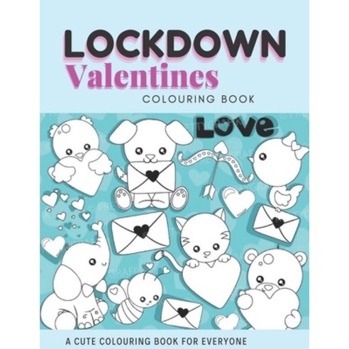 Lockdown Valentines Colouring Book: Big Cute Coloring Book For Girls Boys Great Gift For Valentines Day Paperback, Independently Published, English, 9798593184207