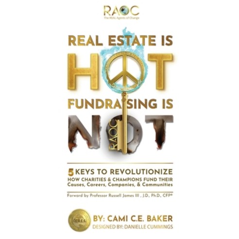 (영문도서) Real Estate is Hot Fundraising is Not: 5 Keys to Revolutionize How Charities & Champions Fund... Paperback, Transform Publishing, English, 9781957013497