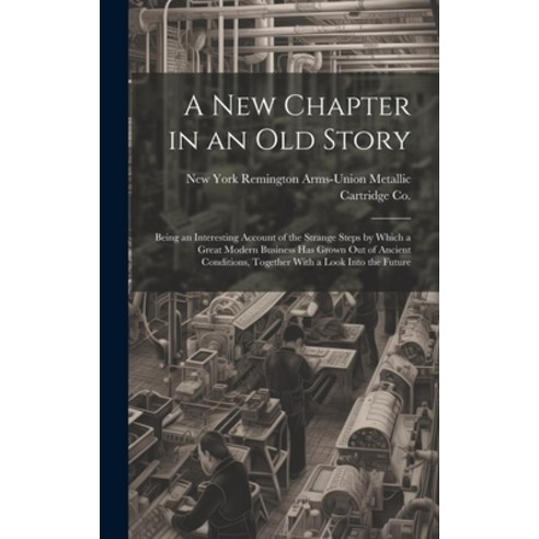 (영문도서) A new Chapter in an old Story; Being an Interesting Account of the Strange Steps by Which a G... Hardcover, Legare Street Press, English, 9781019552537