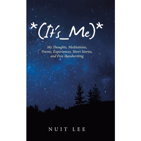 *(It''s_Me)*: My Thoughts Meditations Poems Experiences Short Stories and Free Handwriting Hardcover, Liferich