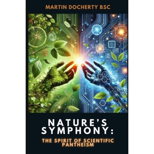 (영문도서) Nature''s Symphony: The Spirit of Scientific Pantheism Paperback, Independently Published, English, 9798344249636