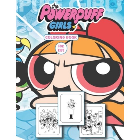 The Power puff Girls coloring book: Great Coloring Book For Kids ages 7-8 -- Coloring Book for Boys ... Paperback, Independently Published