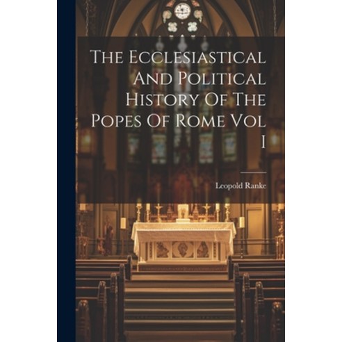 (영문도서) The Ecclesiastical And Political History Of The Popes Of Rome Vol I Paperback, Legare Street Press, English, 9781021512987