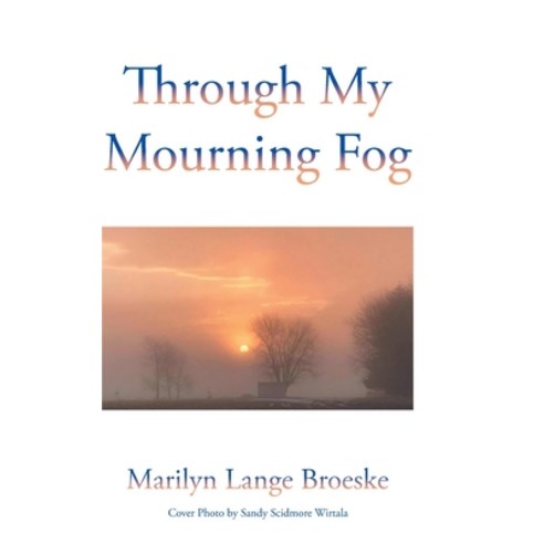 (영문도서) Through My Mourning Fog Hardcover, Christian Faith Publishing,..., English, 9781098099244