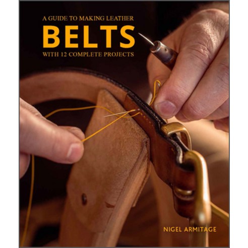 (영문도서) A Guide to Making Leather Belts with 12 Complete Projects: A Guide to Making Leather Belts wi... Paperback, Schiffer Craft, English, 9780764364273