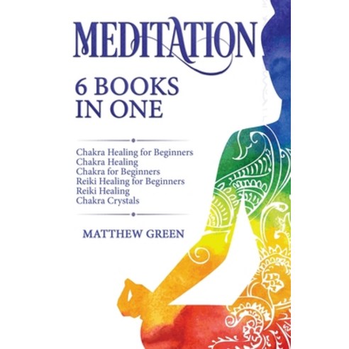 Meditation: 6 Books in One: Chakra Healing for Beginners Chakra Healing Chakra for Beginners Reik... Paperback, Becre Ltd, English, 9781914032097