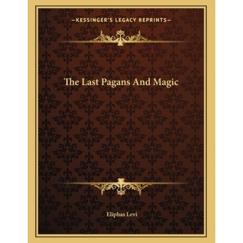 The Last Pagans and Magic Paperback, Kessinger Publishing, English, 9781163039168