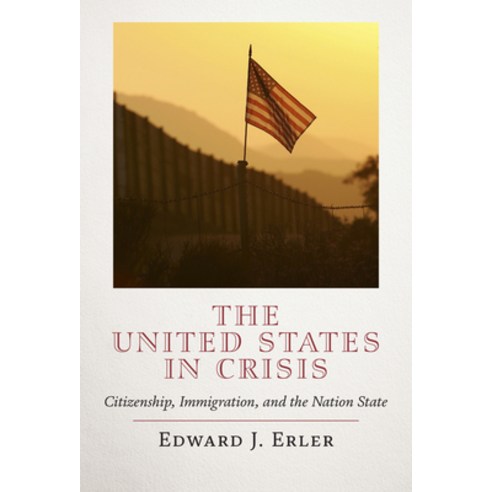 (영문도서) The United States in Crisis: Citizenship Immigration and the Nation State Hardcover, Encounter Books, English, 9781641772358