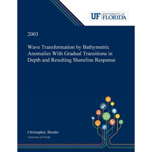(영문도서) Wave Transformation by Bathymetric Anomalies With Gradual Transitions in Depth and Resulting ... Paperback, Dissertation Discovery Company, English, 9780530000589