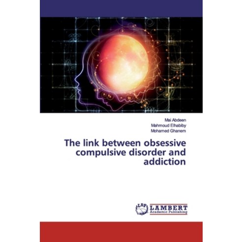 The link between obsessive compulsive disorder and addiction Paperback, LAP Lambert Academic Publis..., English, 9786200113283