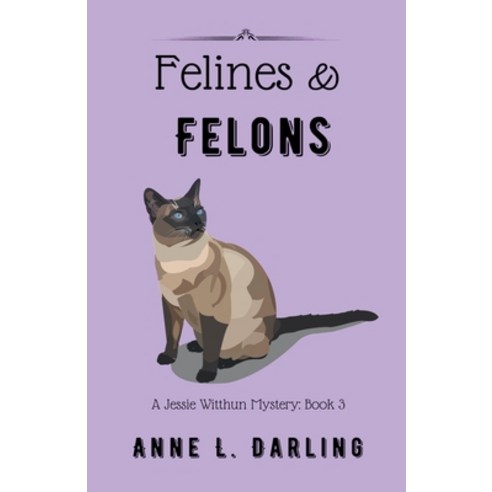 (영문도서) Felines & Felons: A Jessie Witthun Mystery Book 3 Paperback, Anne L. Darling, English, 9781738897605