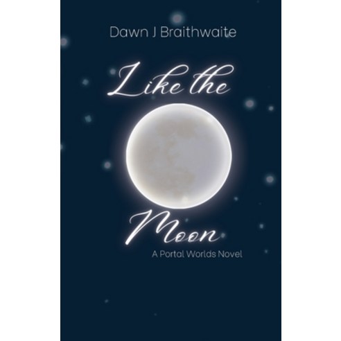 (영문도서) Like the Moon: A Portal Worlds Novel Paperback, Dawn J Braithwaite, English, 9798986261225