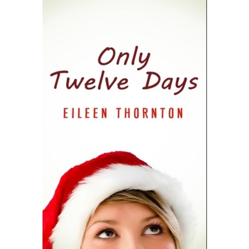 Only Twelve Days: Premium Hardcover Edition Hardcover, Blurb, English, 9781034269717